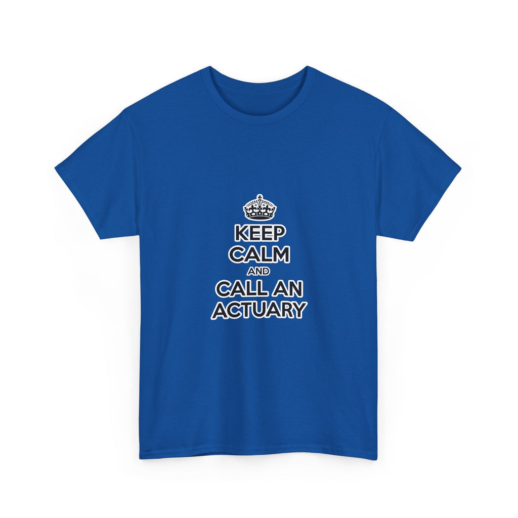 Keep Calm and Call an Actuary - Unisex Heavy Cotton Tee