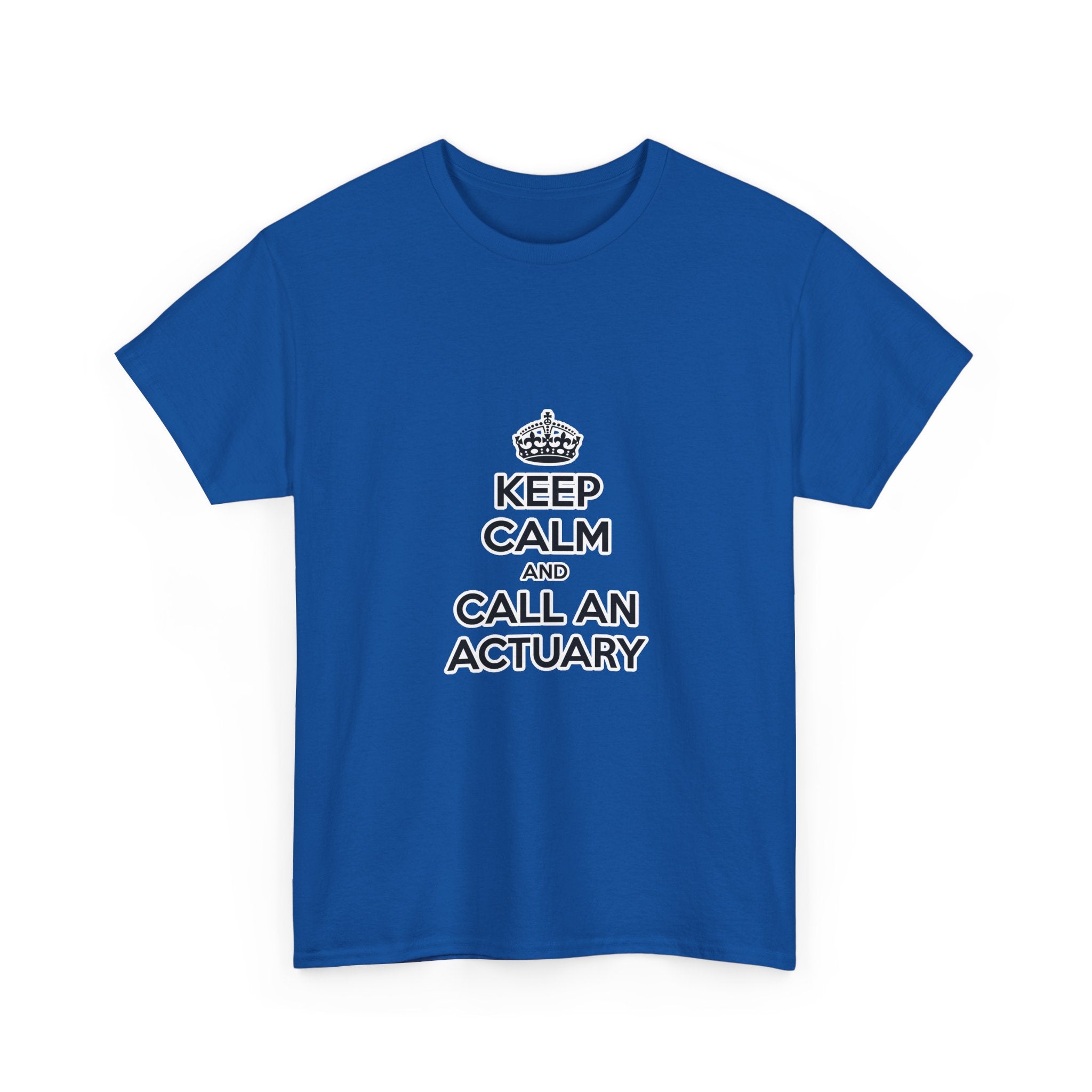 Keep Calm and Call an Actuary - Unisex Heavy Cotton Tee