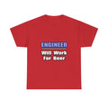 Engineer...Will Work For Beer - Unisex Heavy Cotton Tee