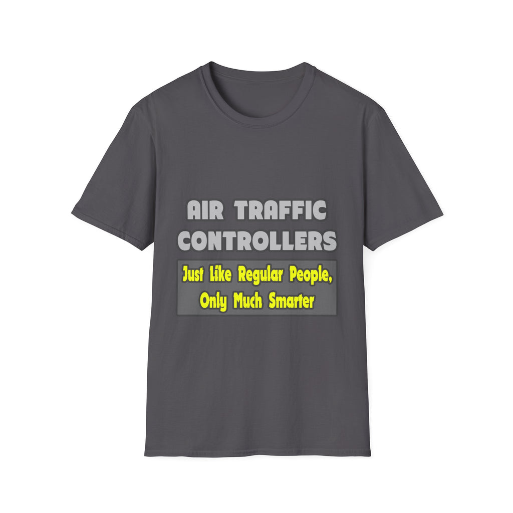 Air Traffic Controllers...Smarter - Unisex Softstyle T-Shirt