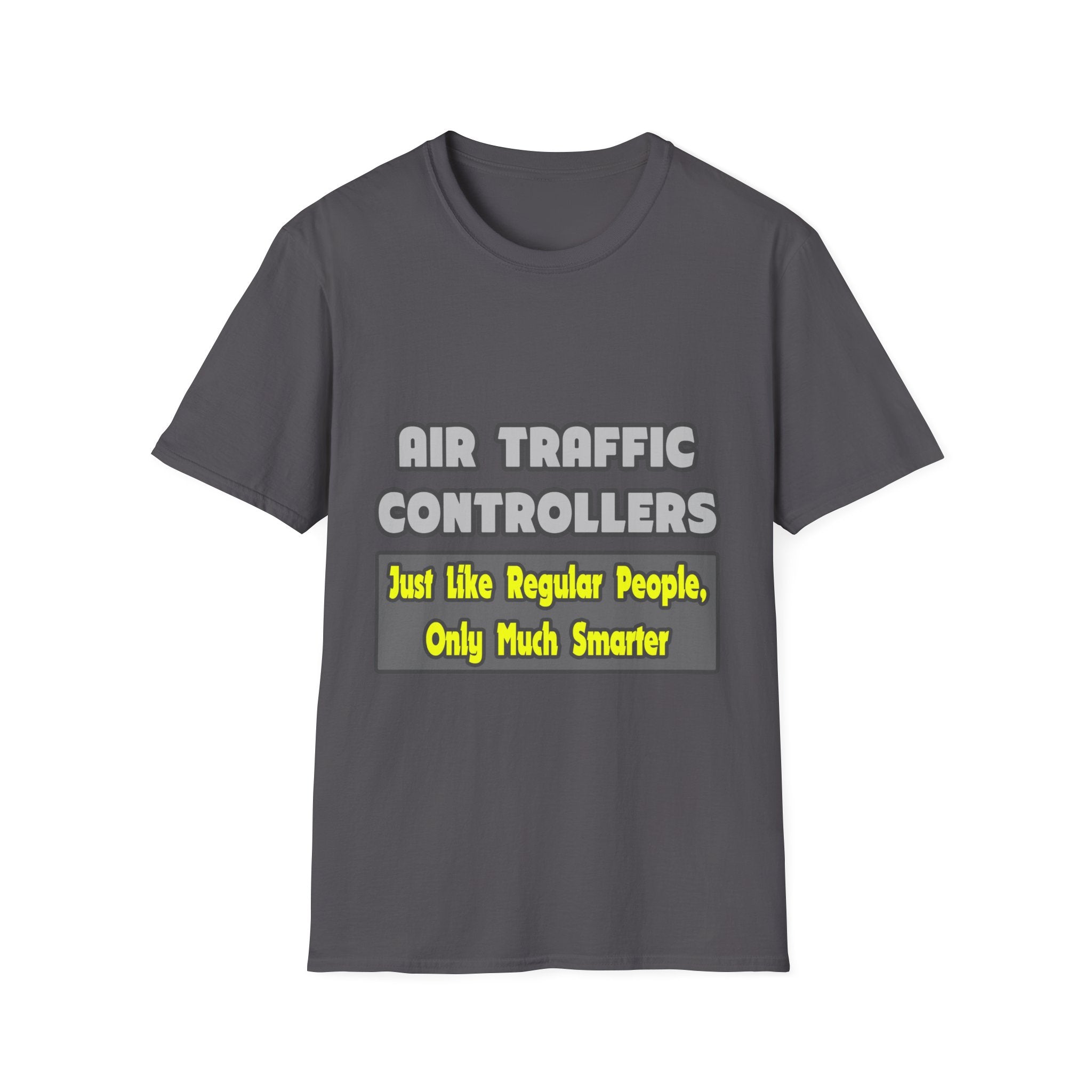 Air Traffic Controllers...Smarter - Unisex Softstyle T-Shirt
