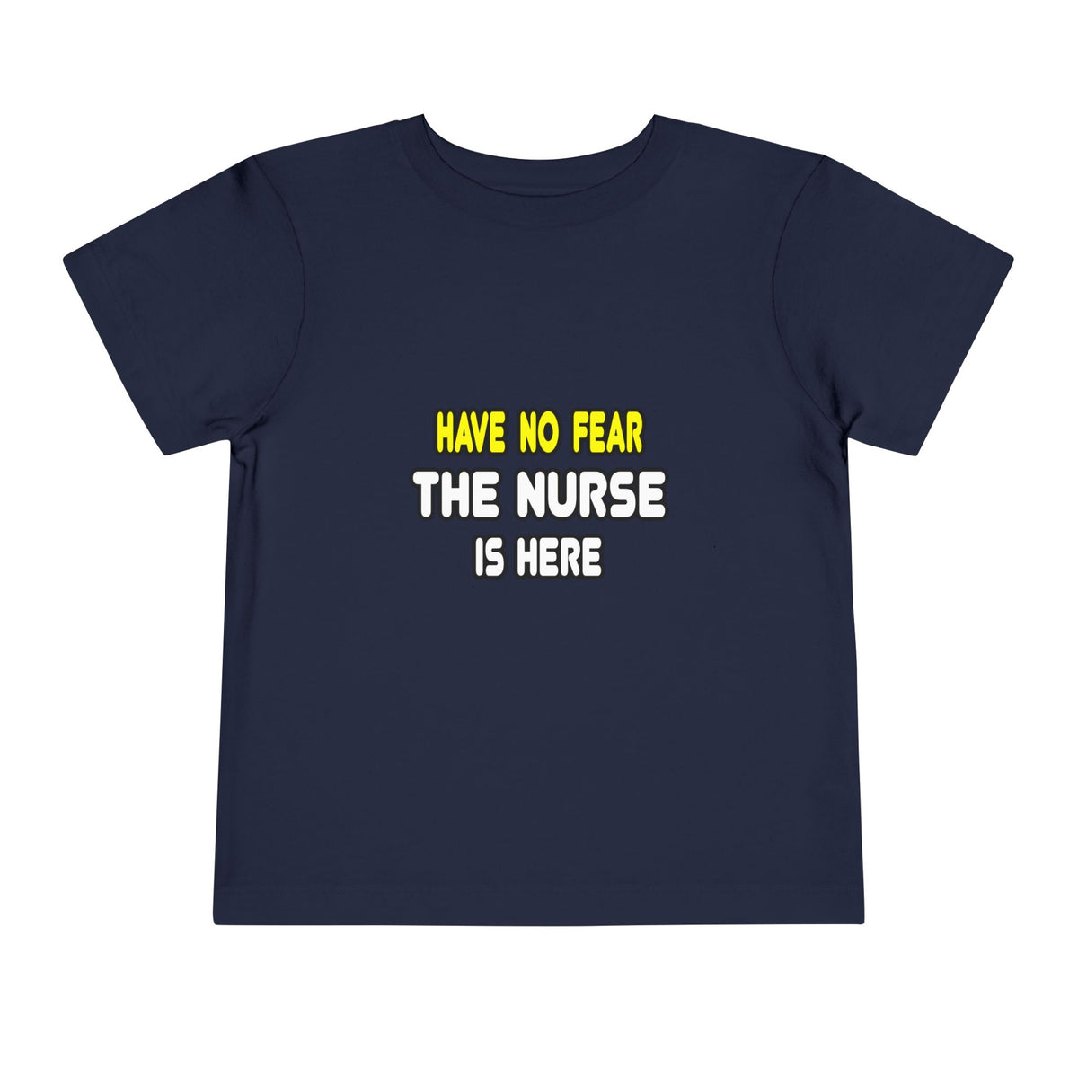 Have No Fear, The Nurse Is Here - Toddler Short Sleeve Tee