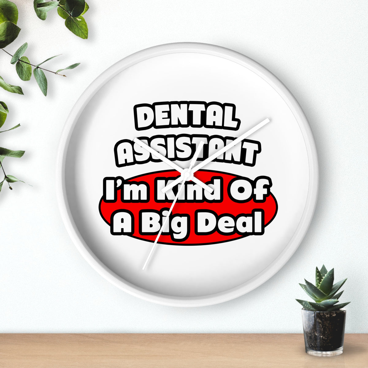 Dental Assistant...Big Deal - Wall Clock