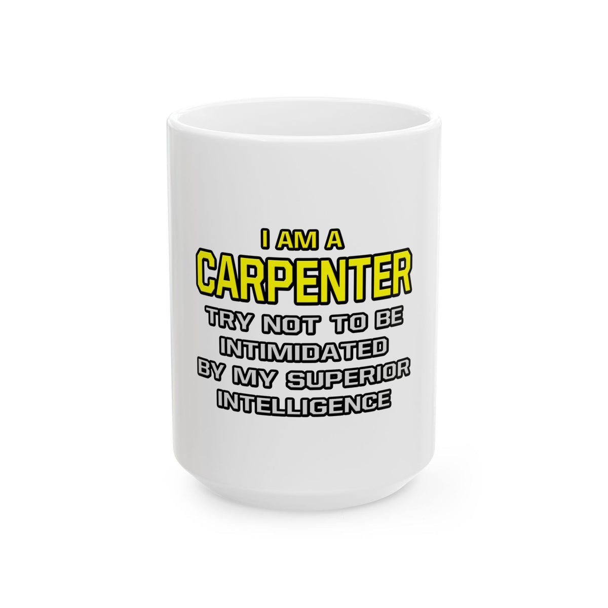Carpenter...Superior Intelligence - Ceramic Mug, (11oz, 15oz)