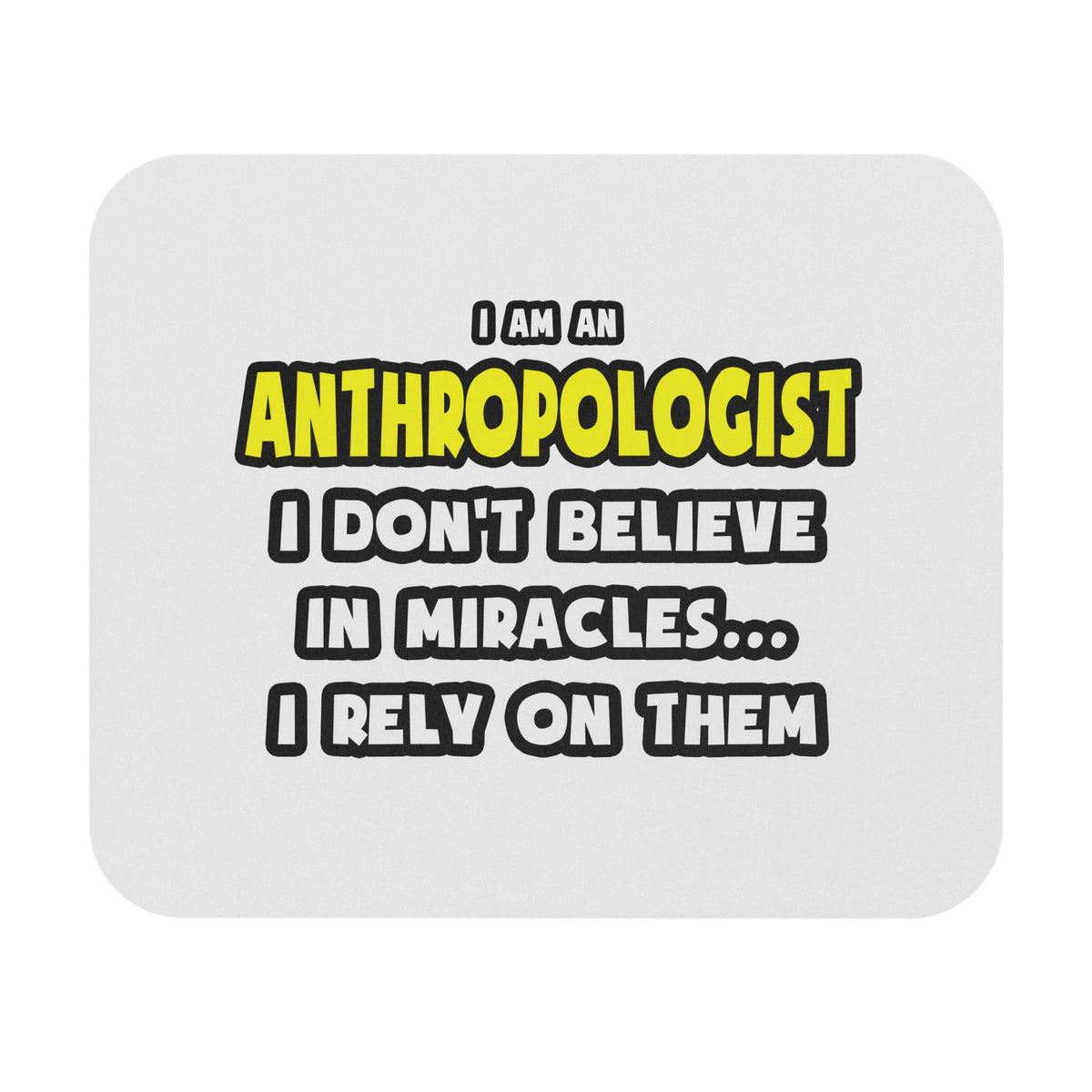 Miracles and Anthropologists ... Funny - Mouse Pad (Rectangle)