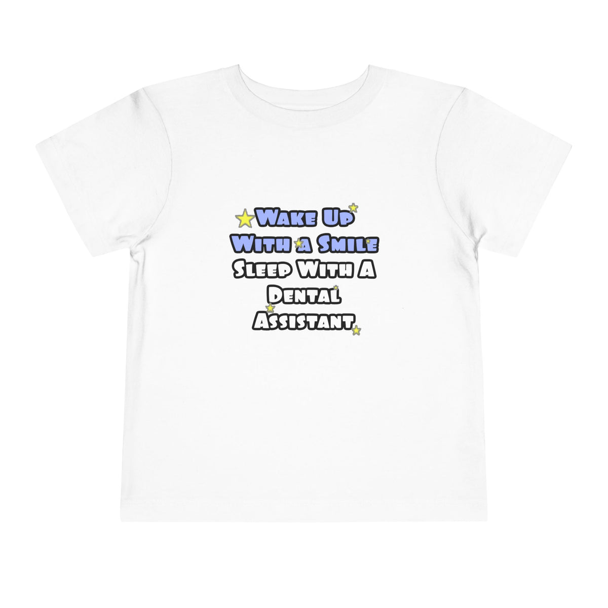 Wake Up With a Smile...Sleep With Dental Asst - Toddler Short Sleeve Tee
