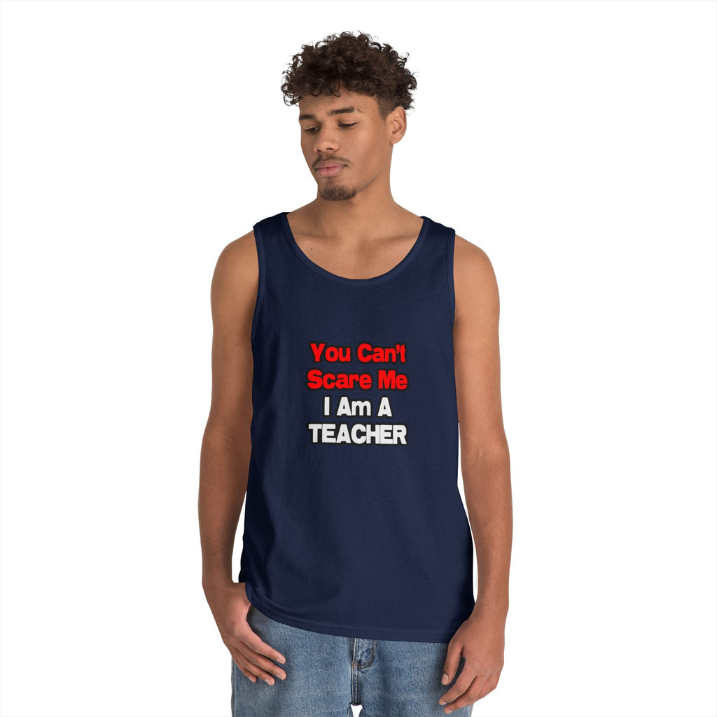 You Can't Scare Me...Teacher - Unisex Heavy Cotton Tank Top