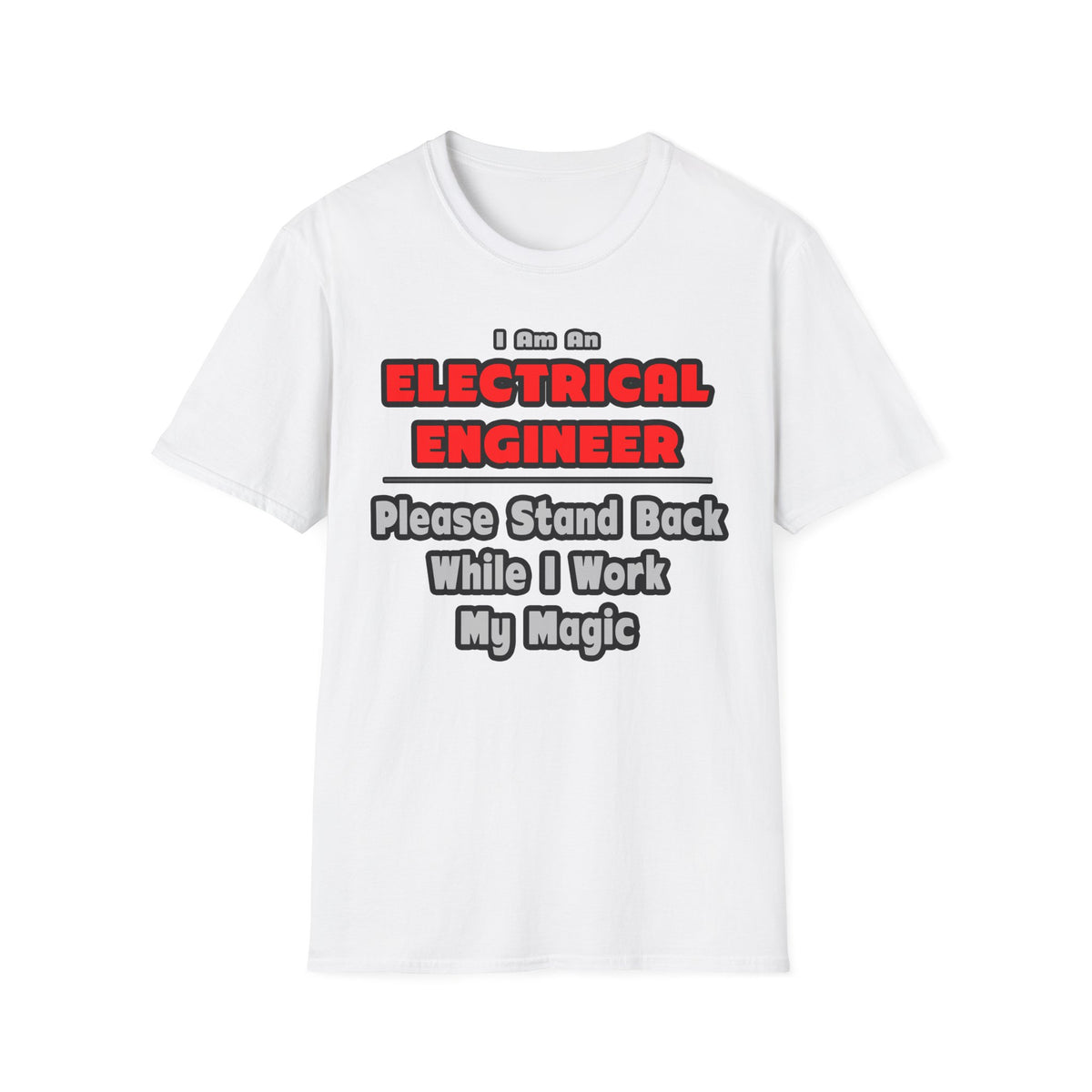 Electrical Engineer...Work My Magic - Unisex Softstyle T-Shirt