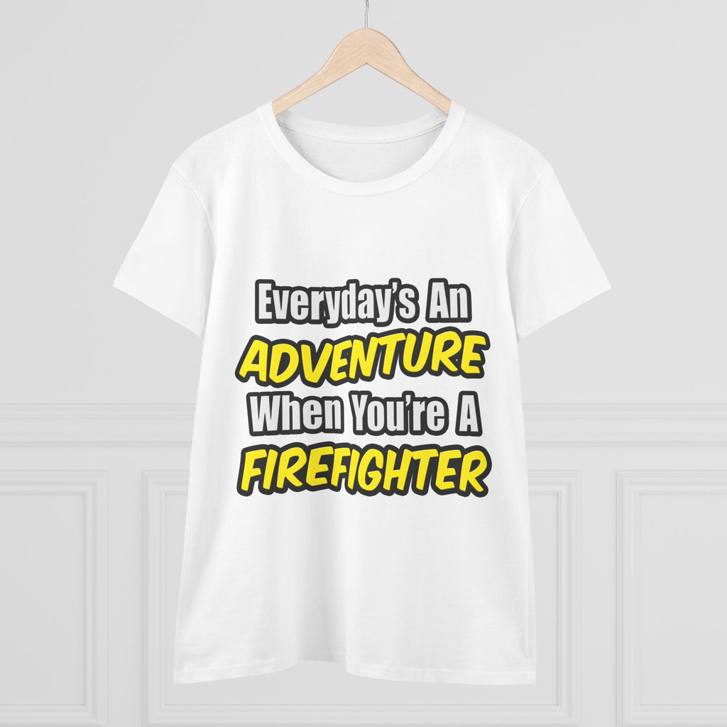 Everyday's An Adventure...Firefighter - Women's Midweight Cotton Tee