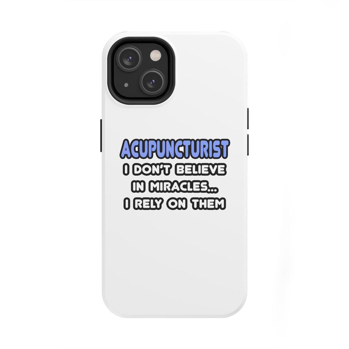 Miracles and Acupuncturists - Tough Phone Cases
