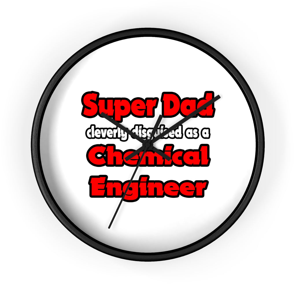 Super Dad ... Chemical Engineer - Wall Clock