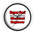 Super Dad ... Chemical Engineer - Wall Clock