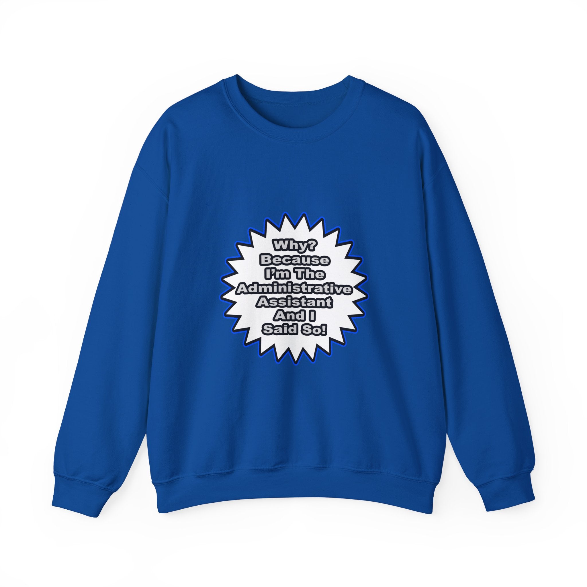 Administrative Assistant...Because I Said So - Unisex Heavy Blend™ Crewneck Sweatshirt