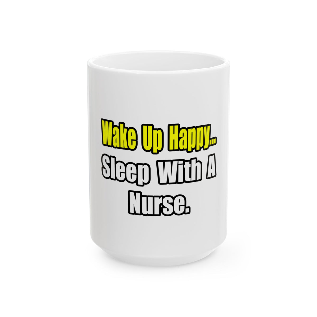 Sleep With a Nurse - Ceramic Mug, (11oz, 15oz)