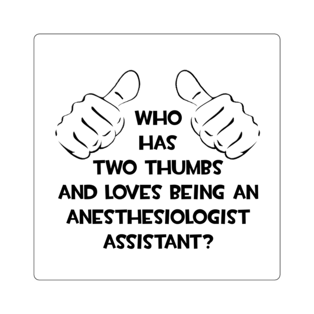 Two Thumbs .. Anesthesiologist Assistant - Square Stickers