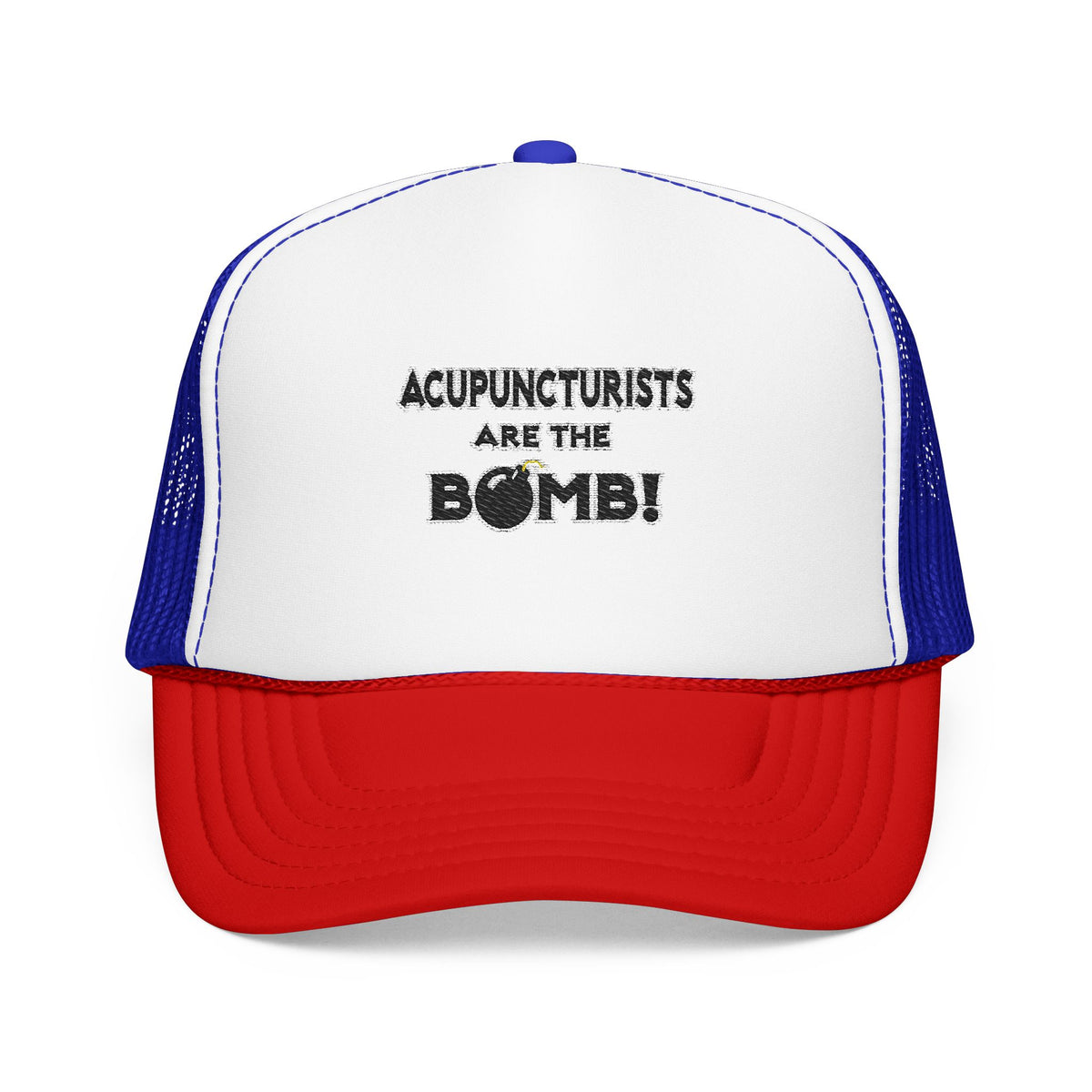 Acupuncturists Are The Bomb! - Foam Trucker Hat