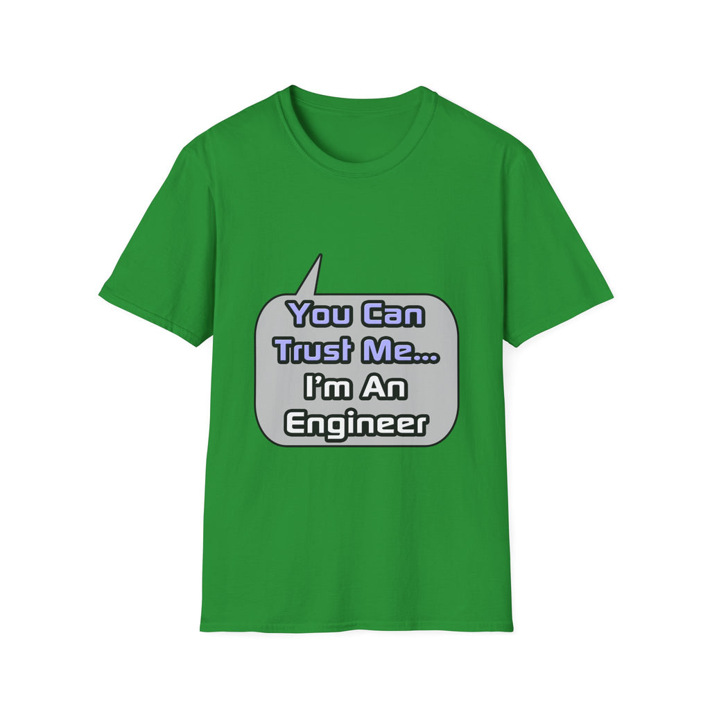 Trust Me .. I'm an Engineer - Unisex Softstyle T-Shirt