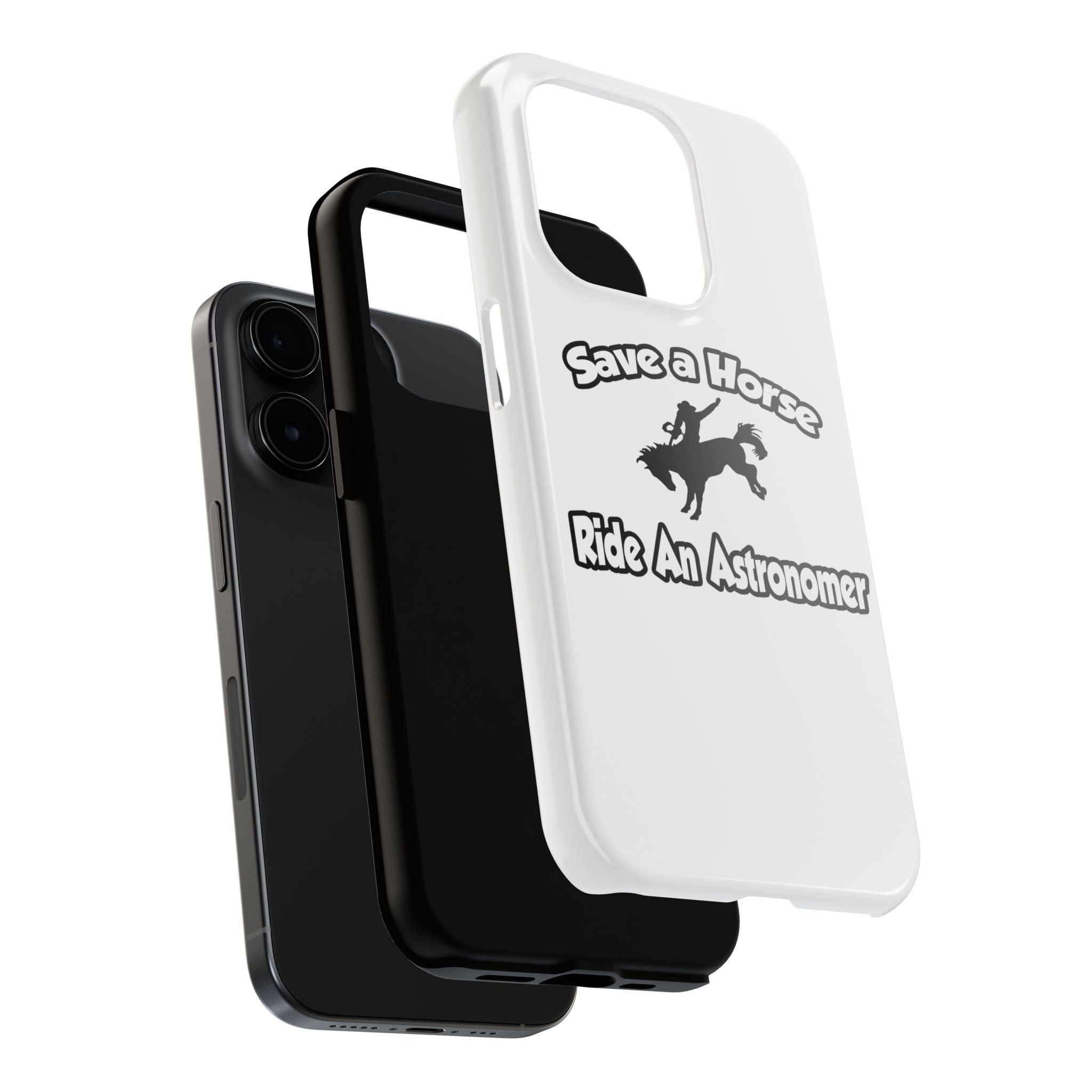 Save a Horse, Ride an Astronomer - Tough Phone Cases