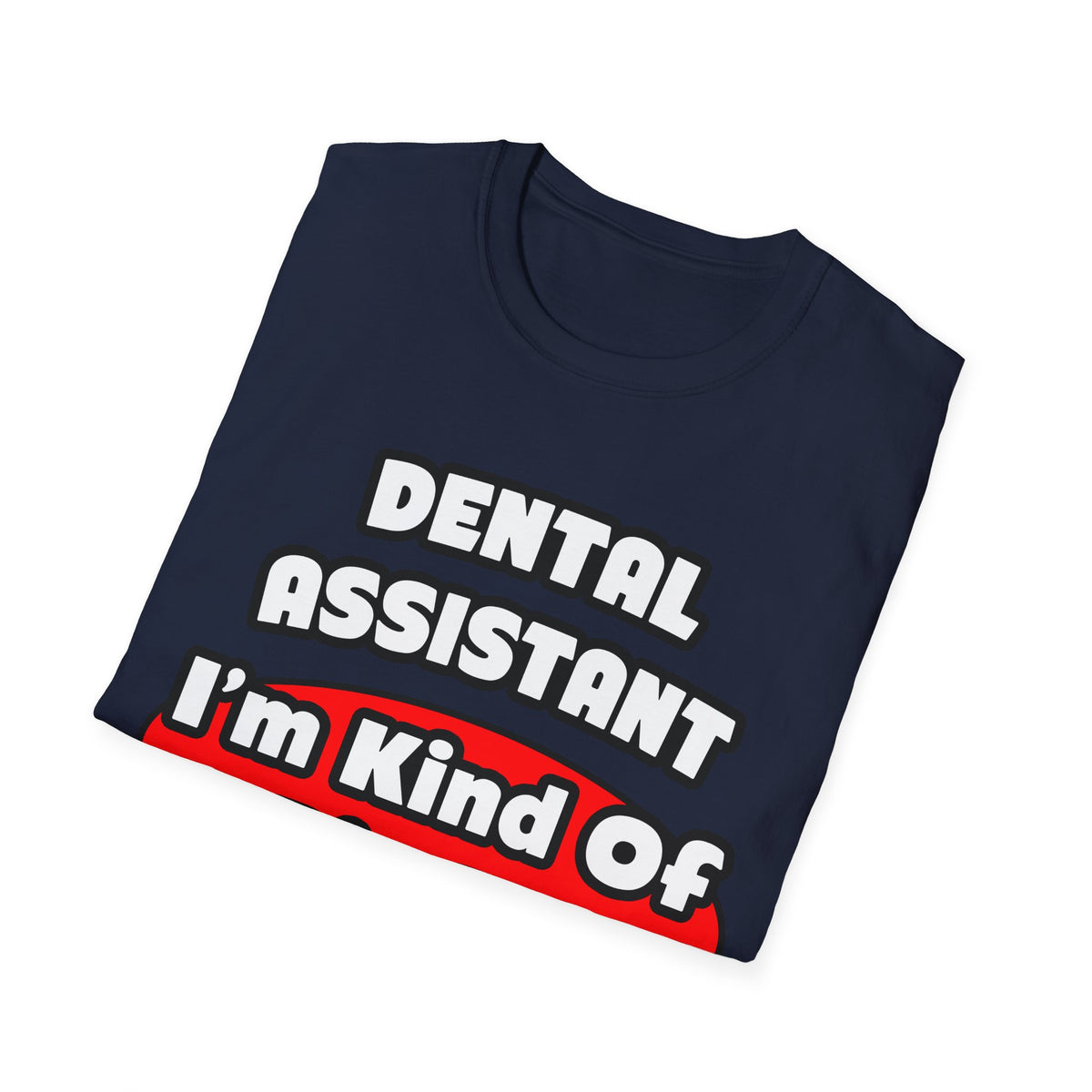 Dental Assistant...Big Deal - Unisex Softstyle T-Shirt