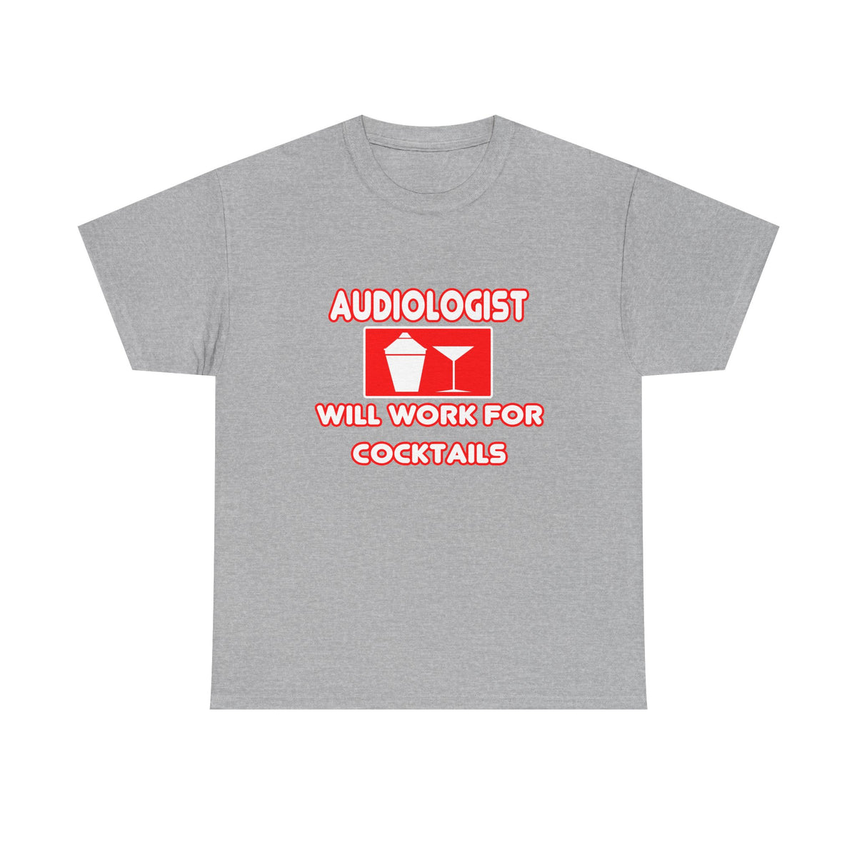 Audiologist ... Will Work For Cocktails - Unisex Heavy Cotton Tee