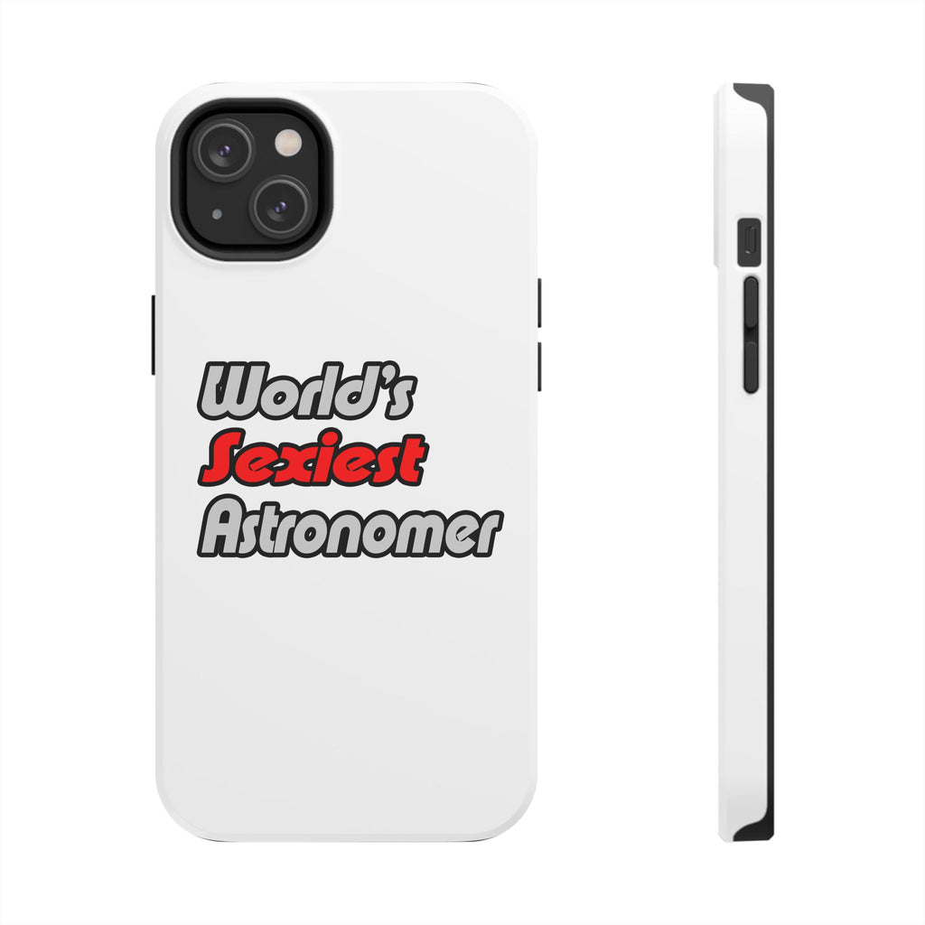 World's Sexiest Astronomer - Tough Phone Cases