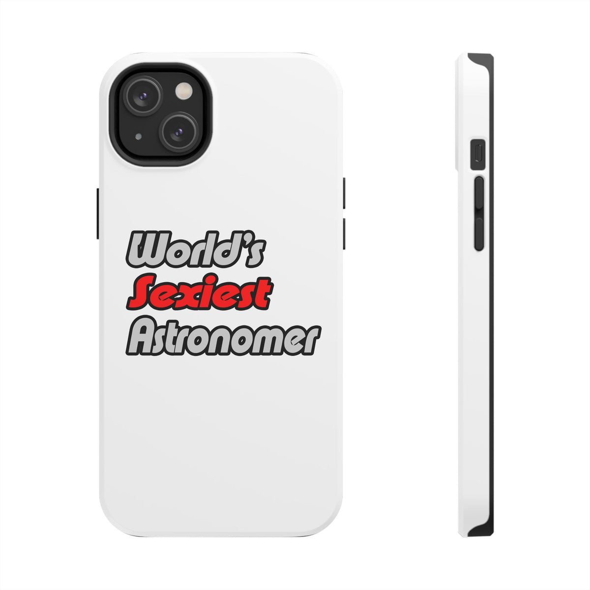 World's Sexiest Astronomer - Tough Phone Cases