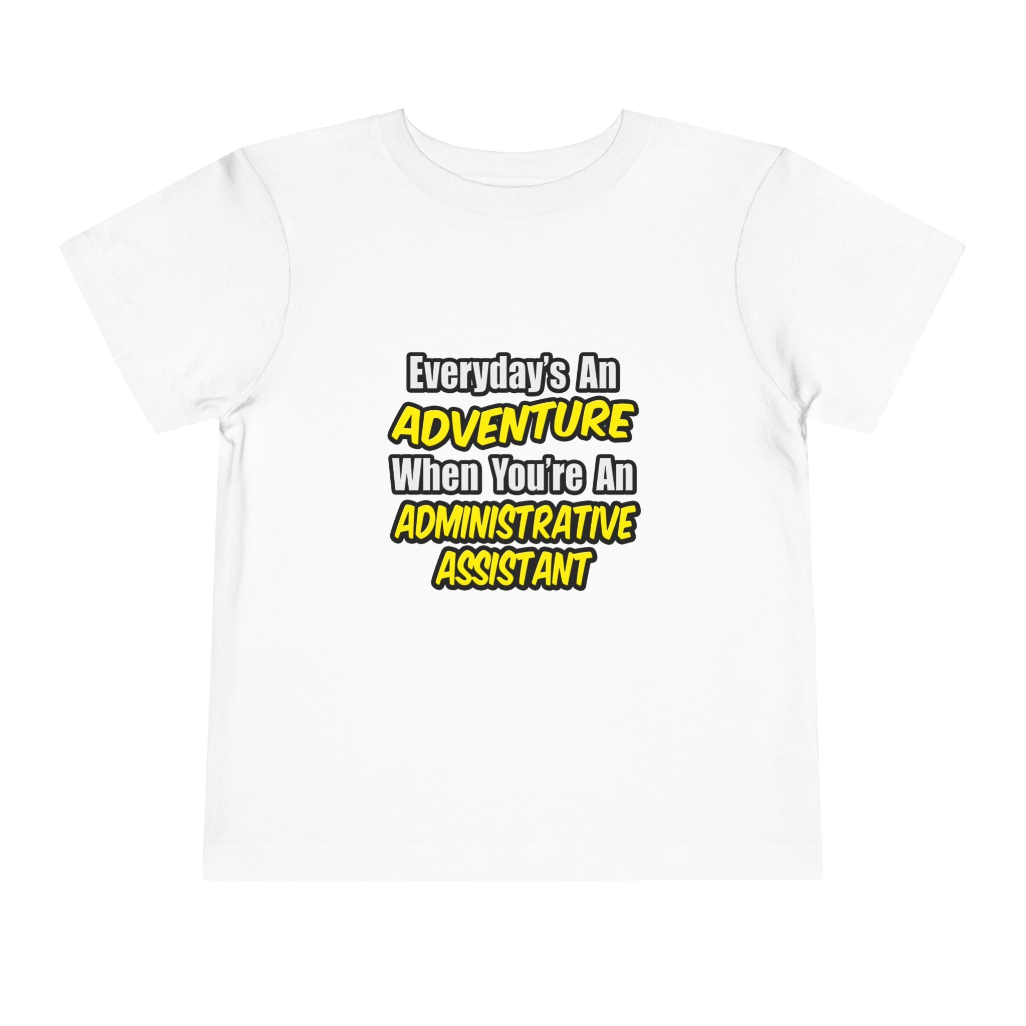 Everyday's An Adventure...Administrative Assistant - Toddler Short Sleeve Tee