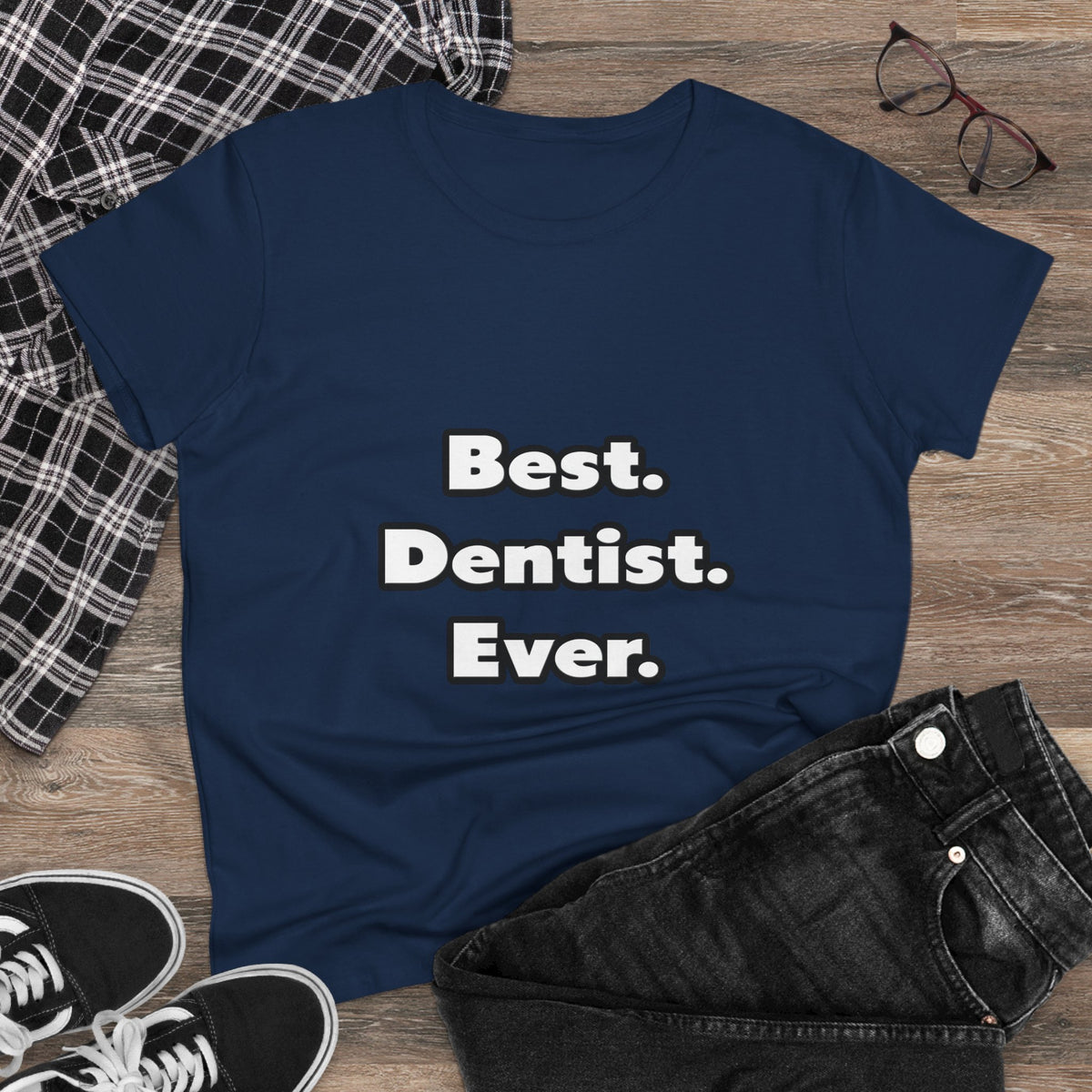Best. Dentist. Ever - Women's Midweight Cotton Tee