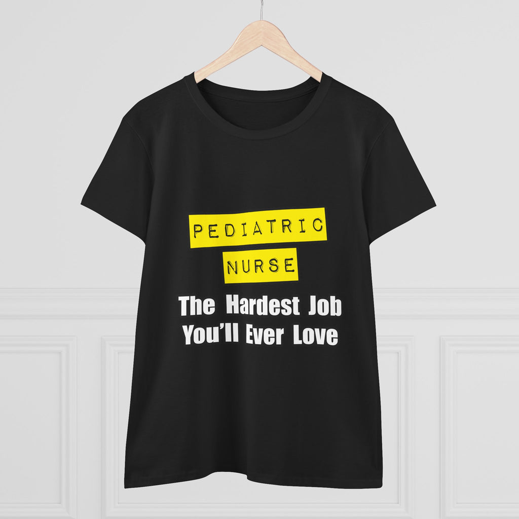 Pediatric Nurse...Hardest Job You'll Ever Love - Women's Midweight Cotton Tee