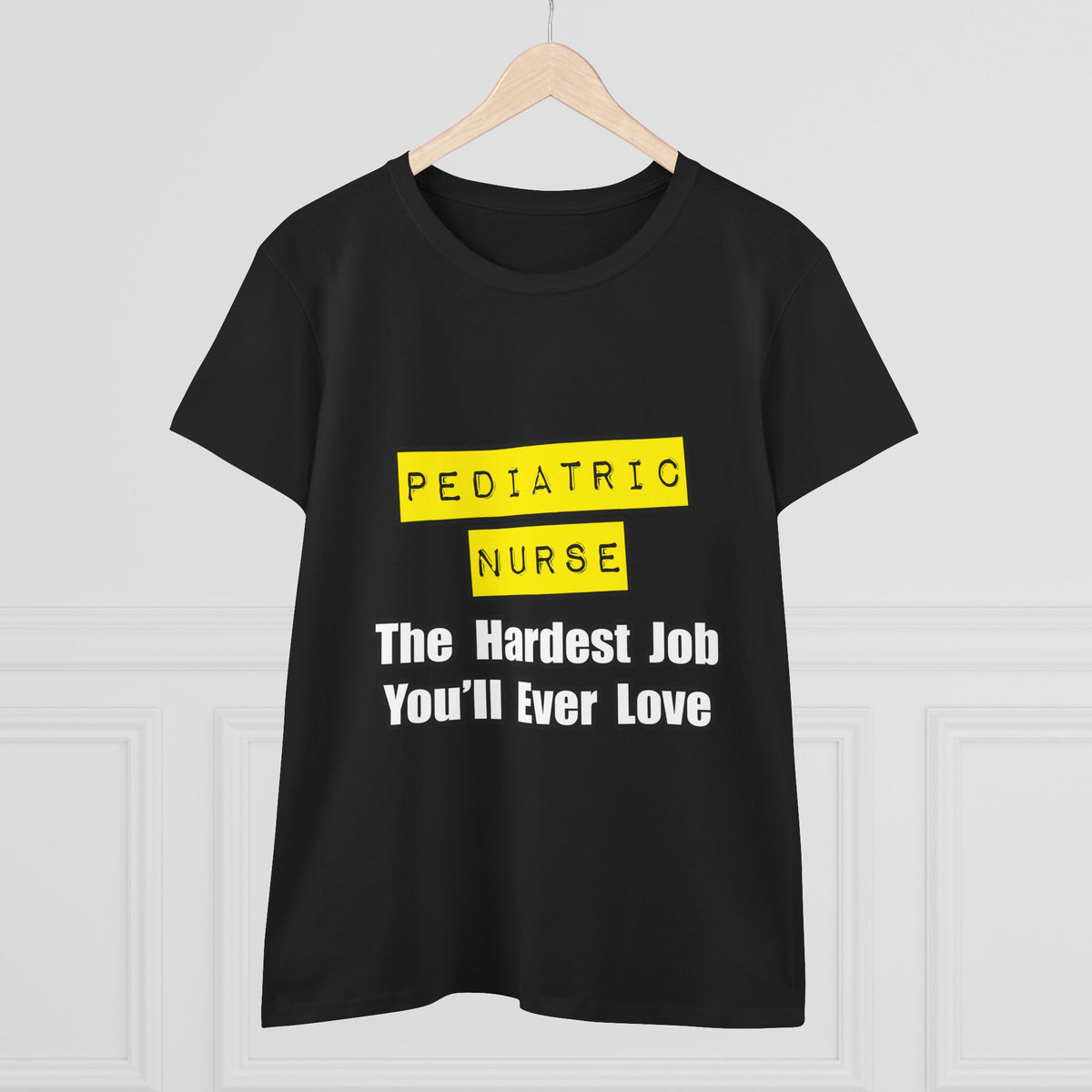 Pediatric Nurse...Hardest Job You'll Ever Love - Women's Midweight Cotton Tee