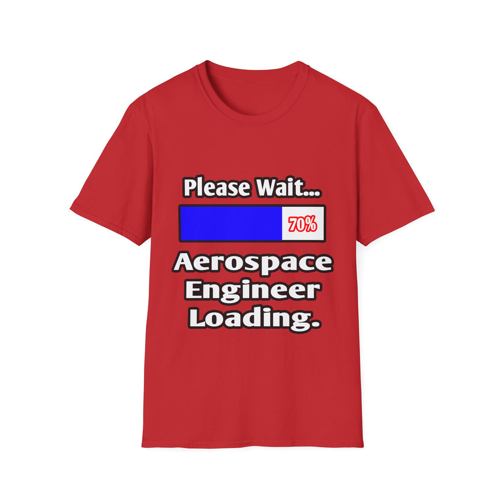 Please Wait...Aerospace Engineer Loading - Unisex Softstyle T-Shirt