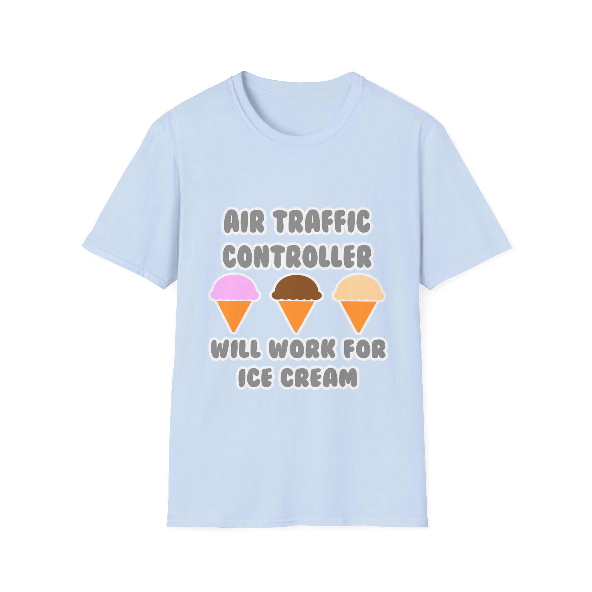 Air Traffic Controller ... Will Work For Ice Cream - Unisex Softstyle T-Shirt