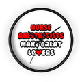 Nurse Anesthetists Make Great Lovers - Wall Clock