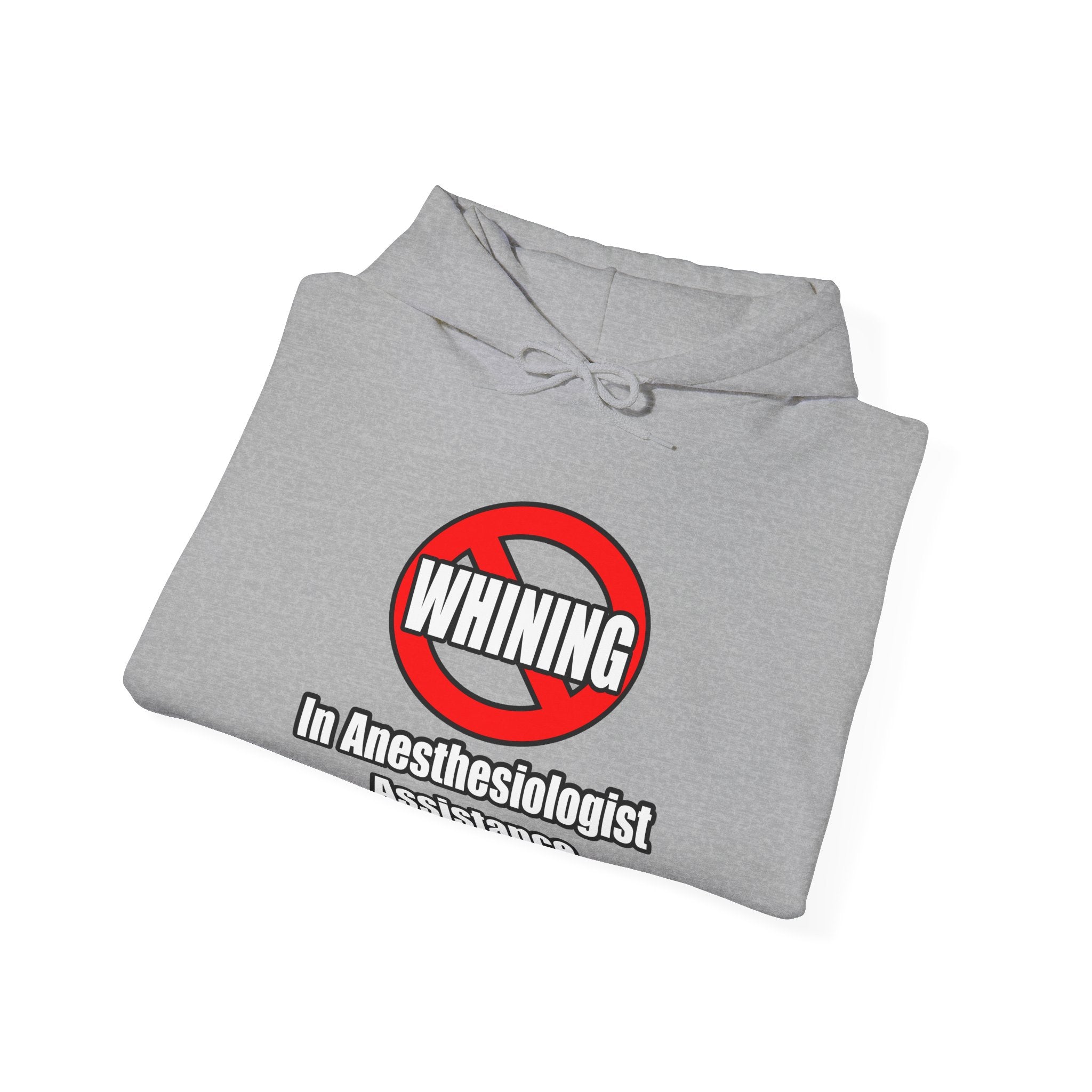 No Whining In Anesthesiologist Assistance - Unisex Heavy Blend™ Hooded Sweatshirt