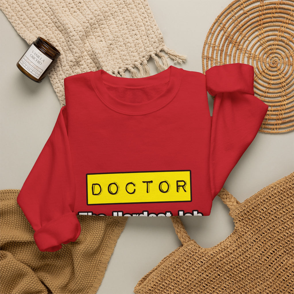 Doctor...Hardest Job You'll Ever Love - Unisex Heavy Blend™ Crewneck Sweatshirt