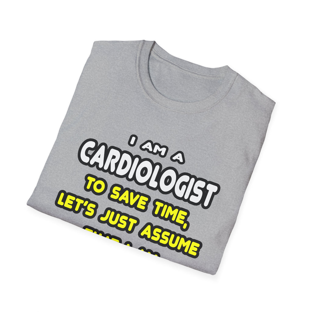 Funny Cardiologist T Shirts and Gifts - Unisex Softstyle T-Shirt