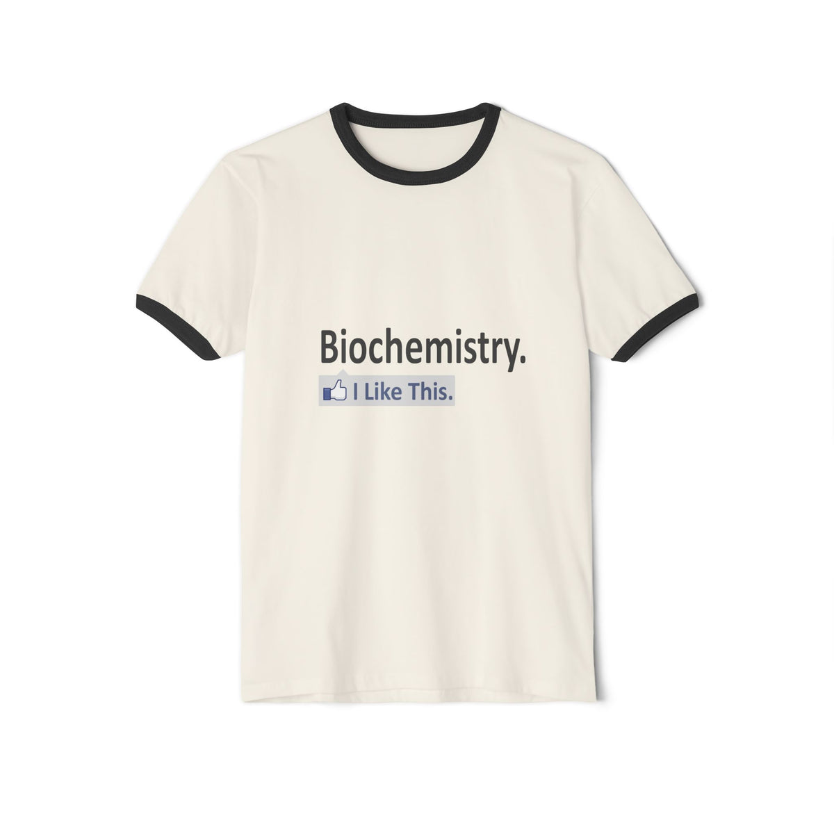 Biochemistry...I Like This - Unisex Cotton Ringer T-Shirt