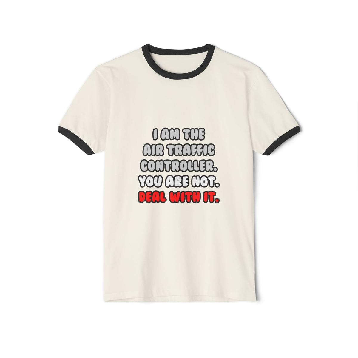 Deal With It ... Funny Air Traffic Controller - Unisex Cotton Ringer T-Shirt
