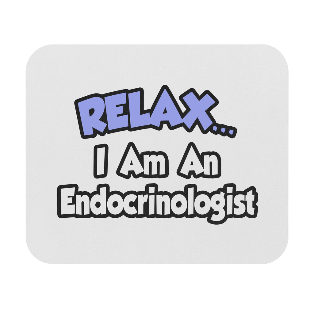 Relax...I Am An Endocrinologist - Mouse Pad (Rectangle)