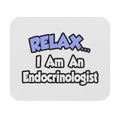 Relax...I Am An Endocrinologist - Mouse Pad (Rectangle)
