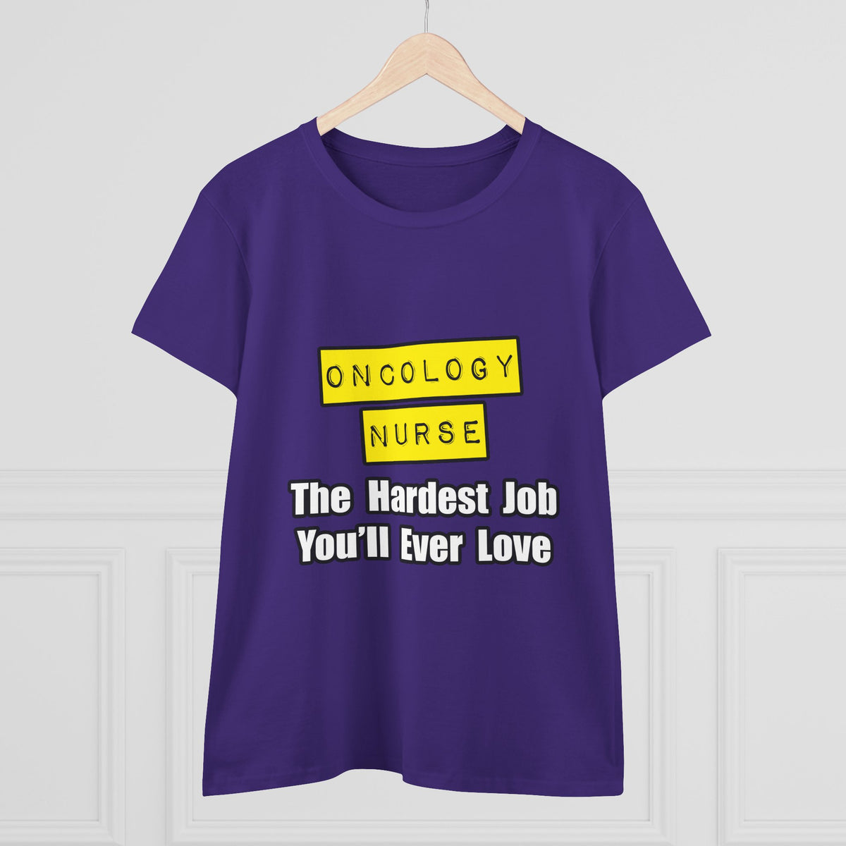 Oncology Nurse...Hardest Job You'll Ever Love - Women's Midweight Cotton Tee