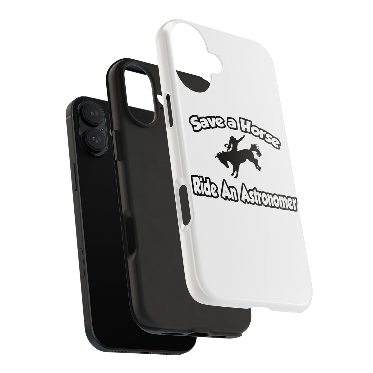 Save a Horse, Ride an Astronomer - Tough Phone Cases