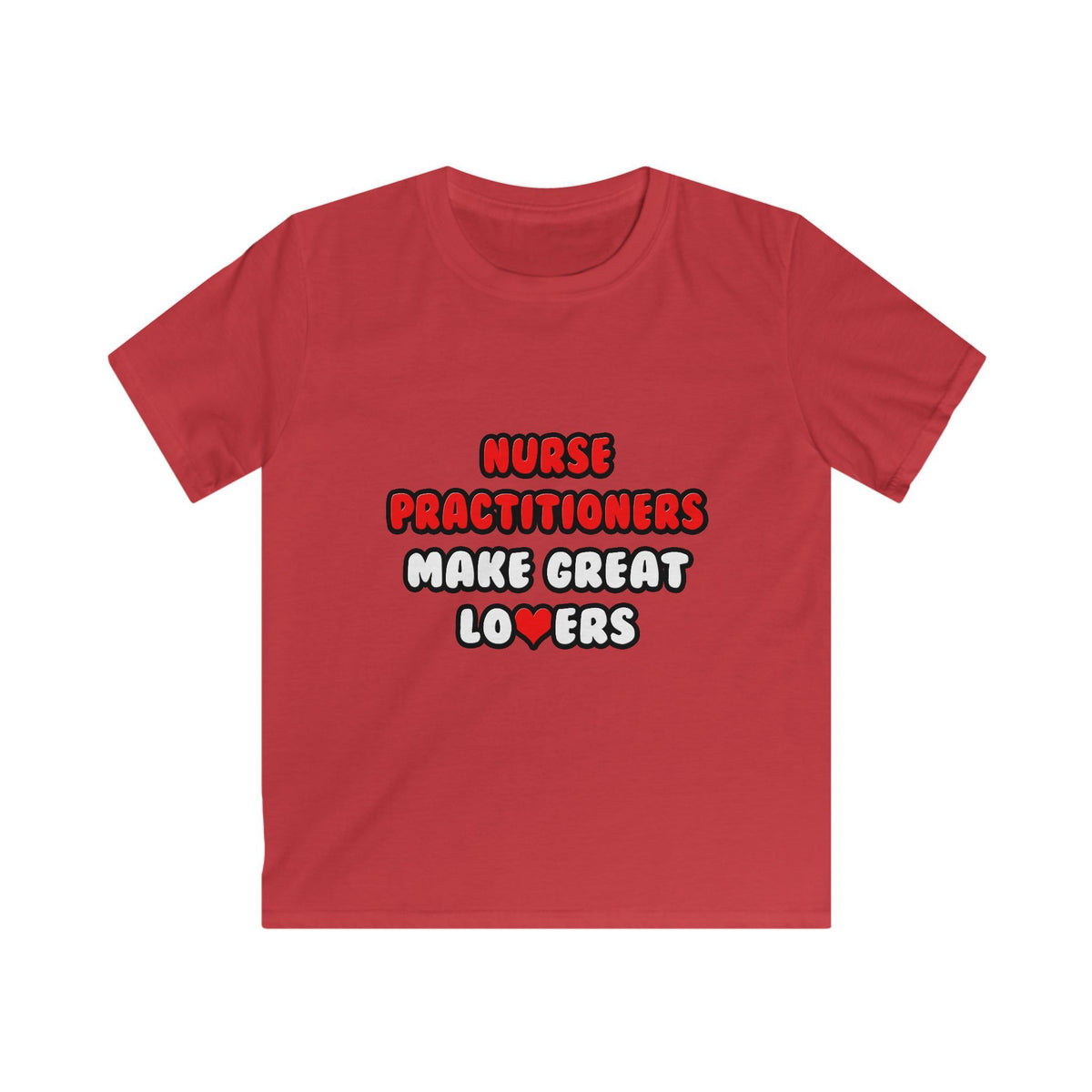 Nurse Practitioners Make Great Lovers - Kids Softstyle Tee