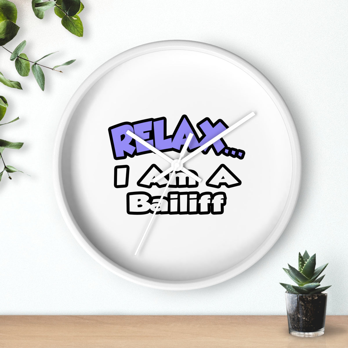 Relax ... I Am A Bailiff - Wall Clock
