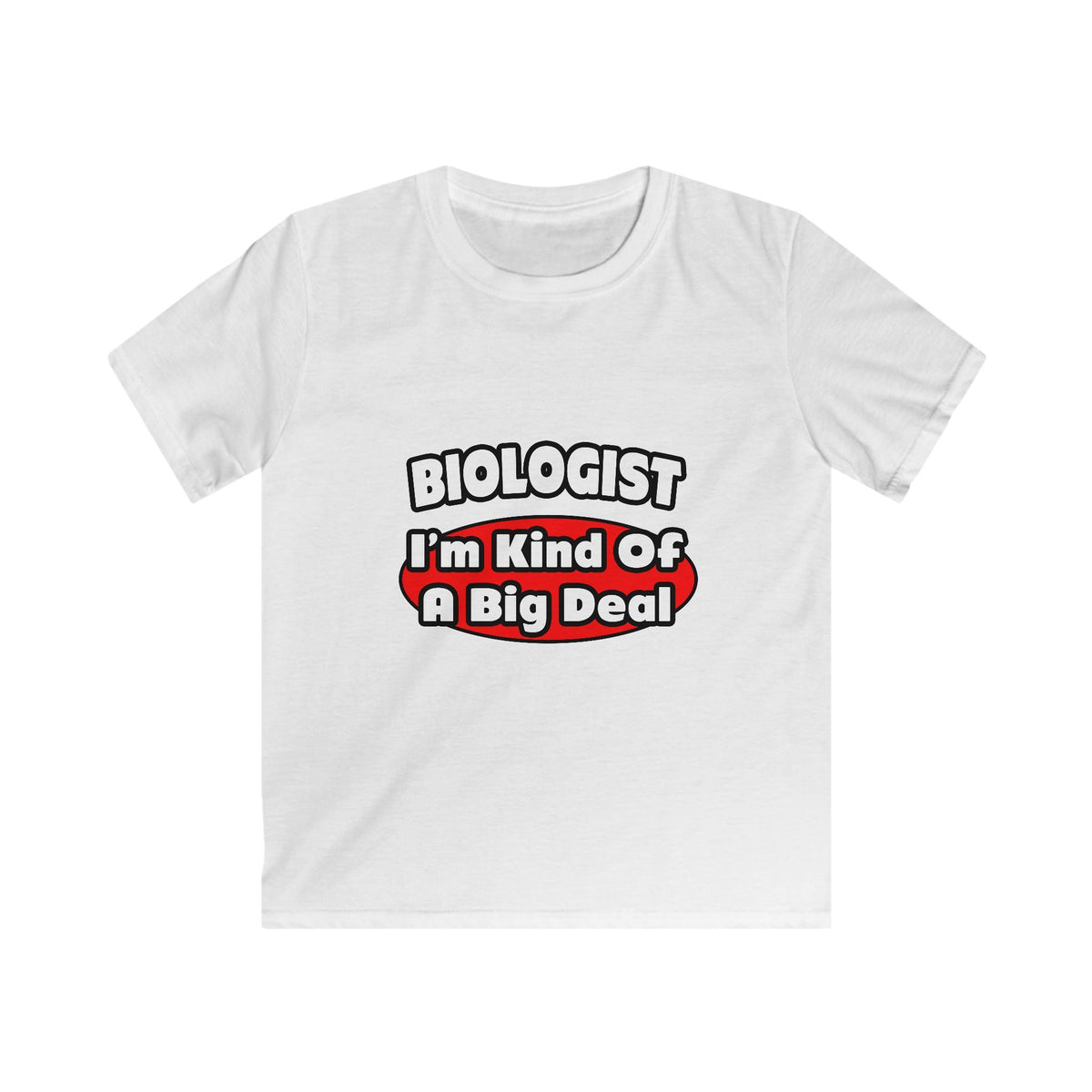 Biologist...Big Deal - Kids Softstyle Tee
