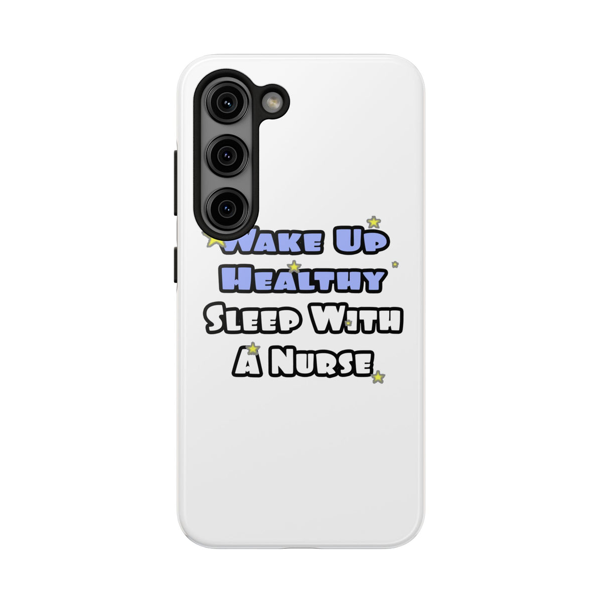 Wake Up Healthy...Sleep With a Nurse - Tough Phone Cases
