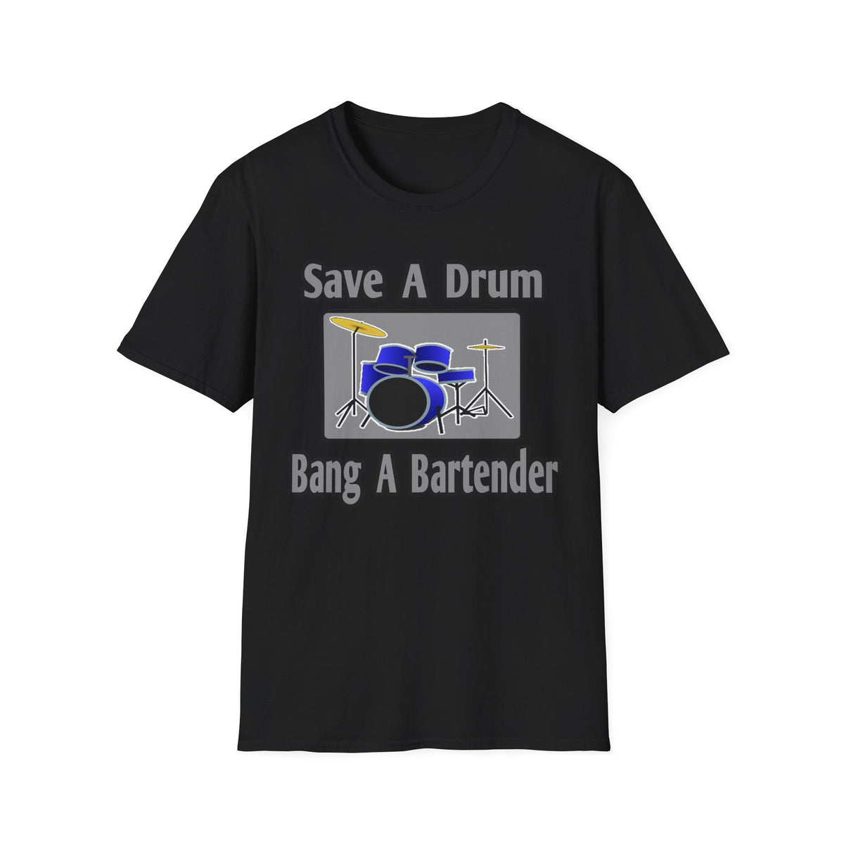 Save a Drum...Bang a Bartender - Unisex Softstyle T-Shirt