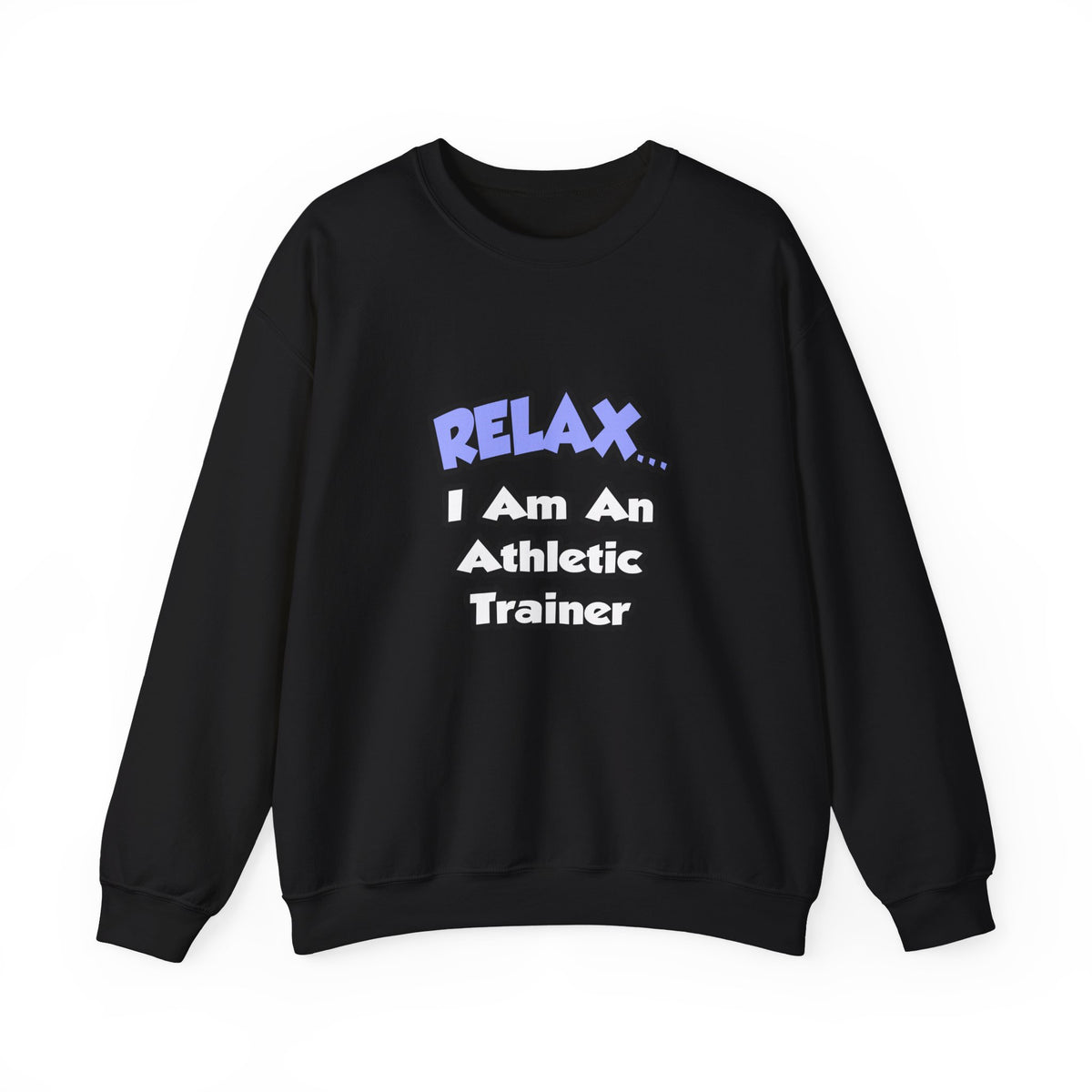 Relax ... I am an Athletic Trainer - Unisex Heavy Blend™ Crewneck Sweatshirt