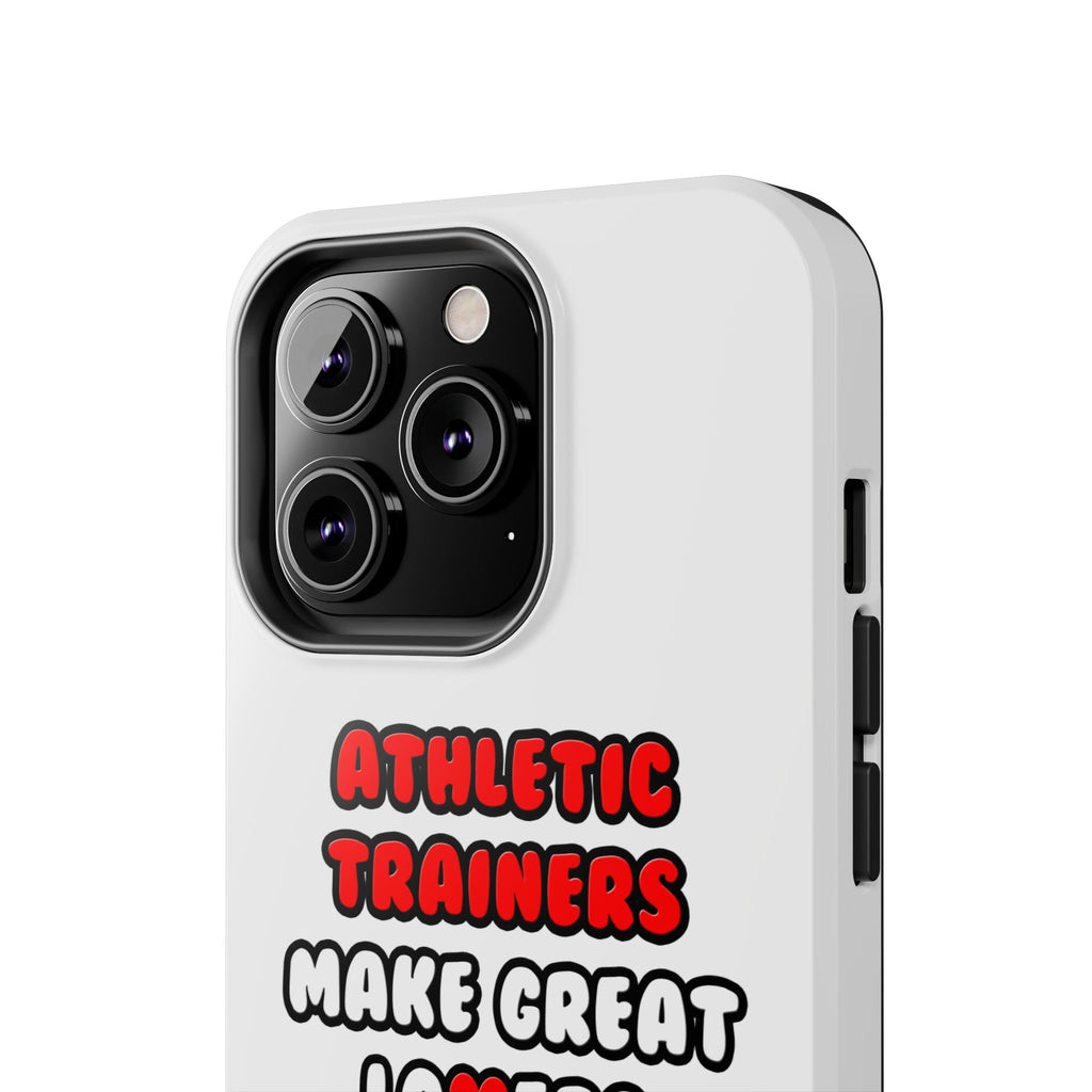 Athletic Trainers Make Great Lovers - Tough Phone Cases