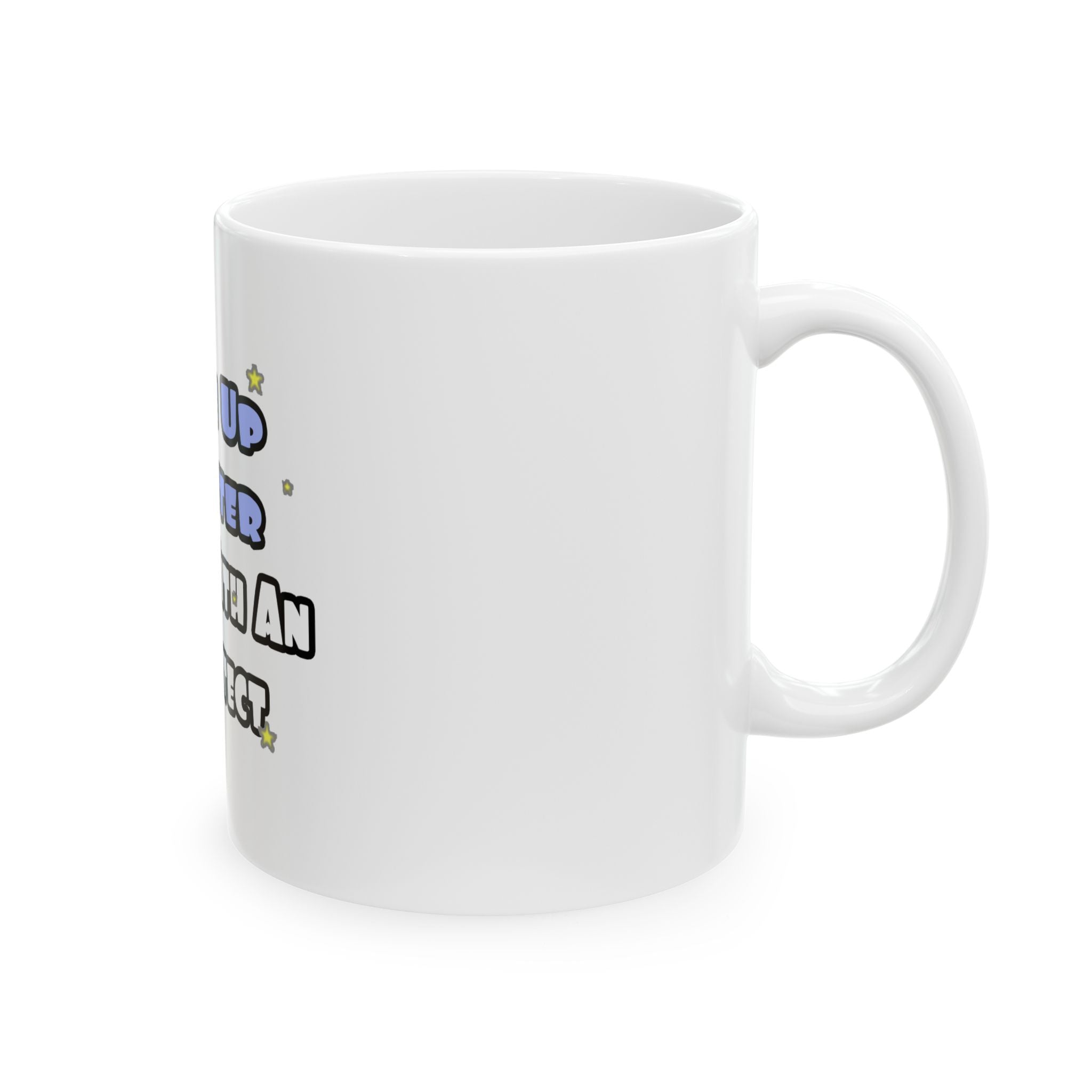 Wake Up Smarter...Sleep With an Architect - Ceramic Mug, (11oz, 15oz)